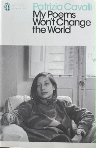 Poatrizia Cavalli - My Poems Won't Change The World