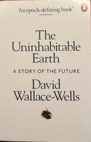 David Wallace-Wells - The Unihabitable Earth : A Story Of The Future
