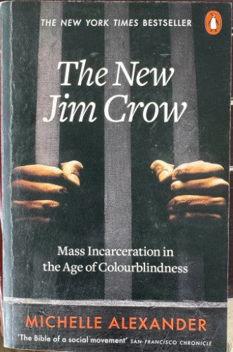 Michelle Alexander - The New Jim Crow - Mass Incarceration In The Age Of Colourblindness