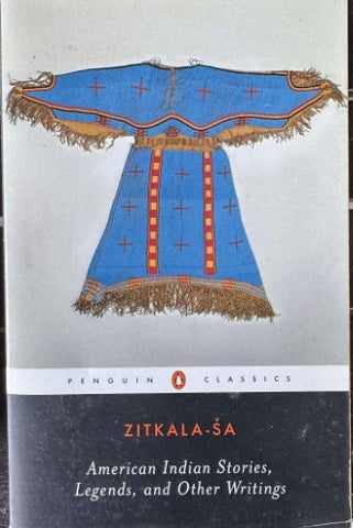Zitkala-Sa - American Indian Stories, Legends & Other Writings