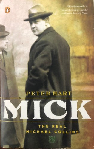 Peter Hart - Mick : The Real Michael Collins