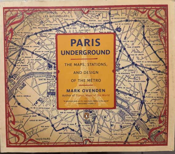 Mark Ovendon - Paris Underground : The Maps, Stations & Design Of The Metro