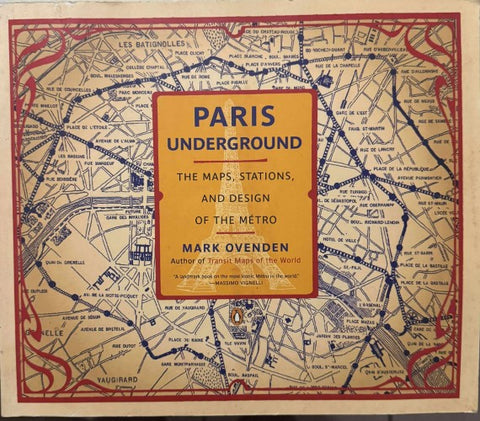 Mark Ovendon - Paris Underground : The Maps, Stations & Design Of The Metro