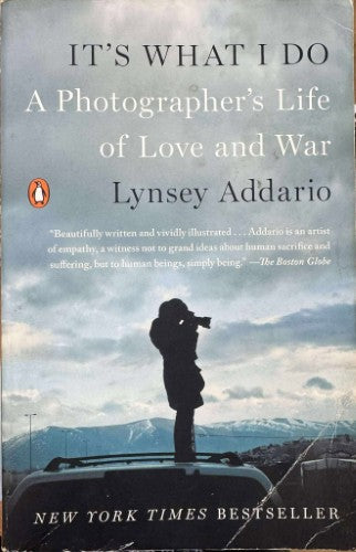 Lynsey Addario - It's What I Do : A Photographer's Life Of Love & War