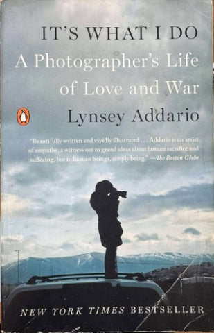 Lynsey Addario - It's What I Do : A Photographer's Life Of Love & War