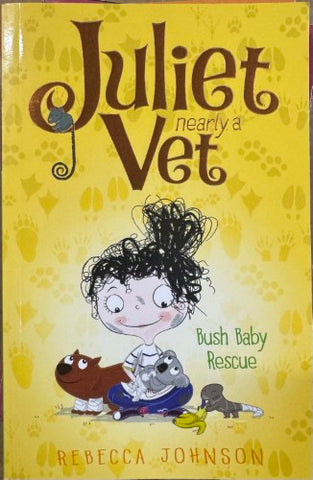Rebecca Johnson - Juliet Nearly A Vet : Bush Baby Rescue