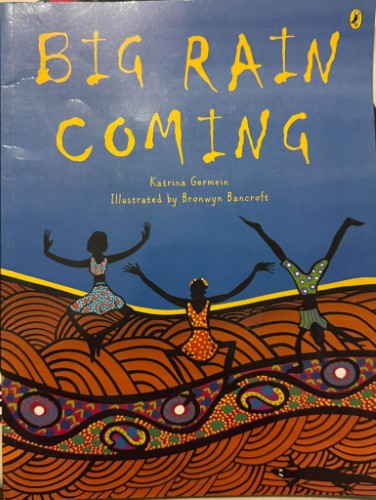 Katrina Germein / Bronwyn Bancroft - Big Rain Coming