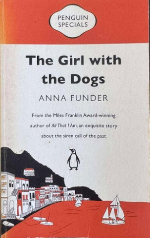 Anna Funder - The Girl With The Dogs