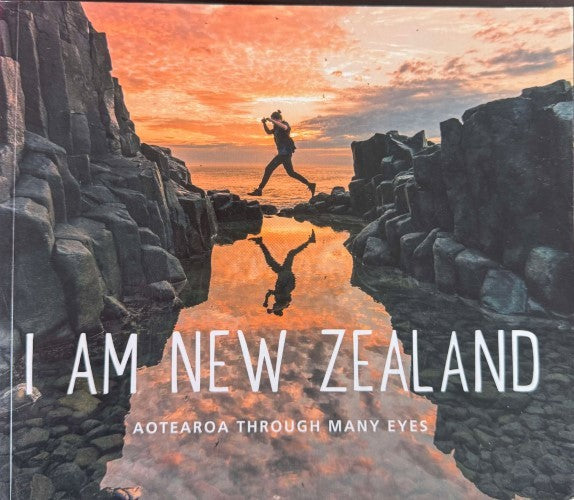 I Am New Zealand : Aotearoa Through Many Eyes