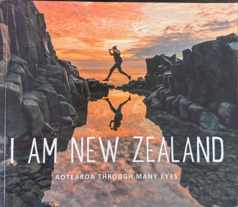 I Am New Zealand : Aotearoa Through Many Eyes