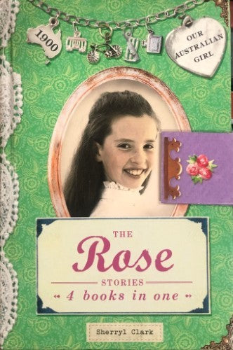 Sherryl Clark - The Rose Stories : Our Australian Girl 1900 (Hardcover)