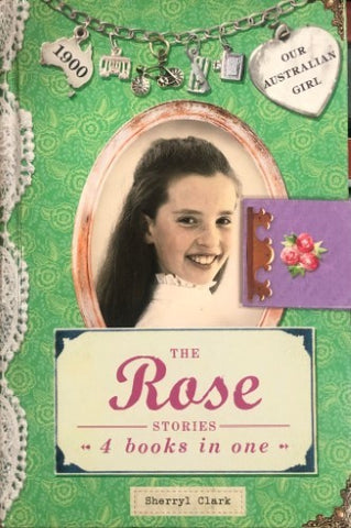 Sherryl Clark - The Rose Stories : Our Australian Girl 1900 (Hardcover)
