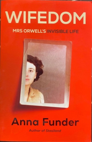 Anna Funder - Wifedom : Mrs Orwell's Invisible Life