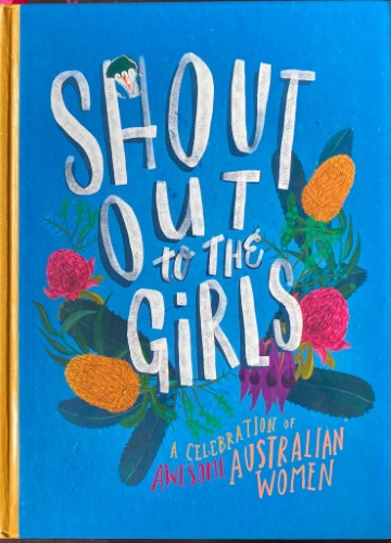 Astred Hicks (& Others) - Shout Out To The Girls : A Celebration Of Awesome Australian Women (Hardcover)