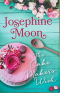 Josephine Moon - The Cake Maker's Wish