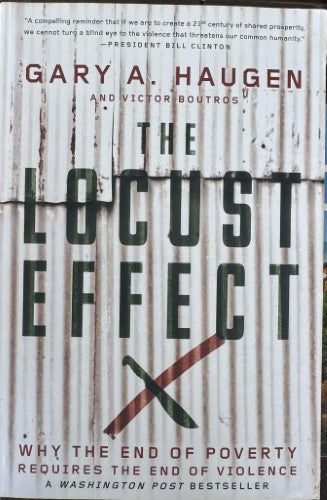 Gary Haugen - The Locust Effect : Why Trhe End Of Poverty Requires The End Of Violence