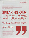 Bruce Moore - Speaking Our Language - The Story Of Australian English