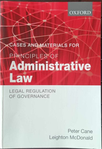 Peter Cane / Leighton McDonald - Cases & Materials For Principles Of Administrative Law