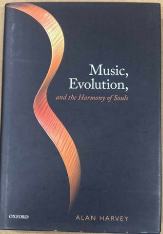Alan Harvey - Music, Evolution And The Harmony Of Souls (Hardcover)