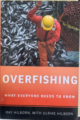 Ray & Ulrike Hilborn - Overfishing : What Everyone Needs To Know