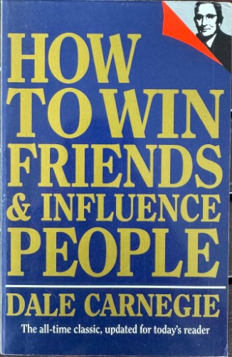 Dale Carnegie - How To Win Friends & Influence People