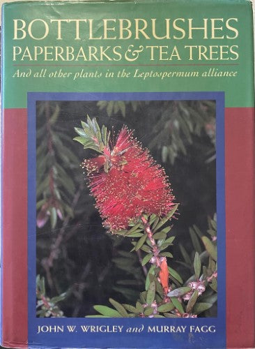 John Wrigley / Murray Fagg - Bottlebrushes, Paperbarks & Tea Trees (Hardcover)