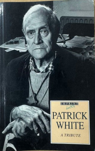 Clayton Joyce (Compiler) - Patrick White : A Tribute