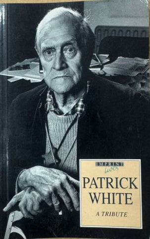 Clayton Joyce (Compiler) - Patrick White : A Tribute