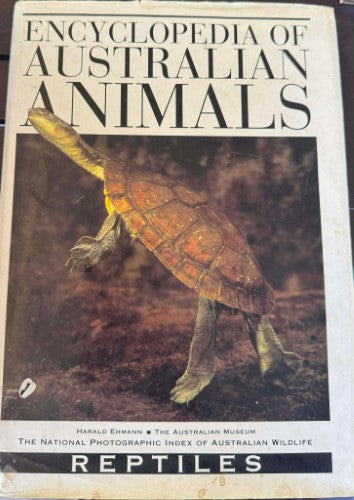 Harald Ehmann - Encyclopedia Of Australian Animals : Reptiles