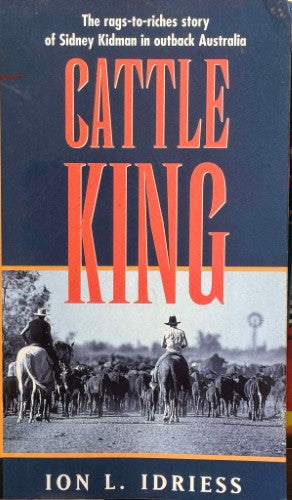 Ion Idriess - The Cattle King