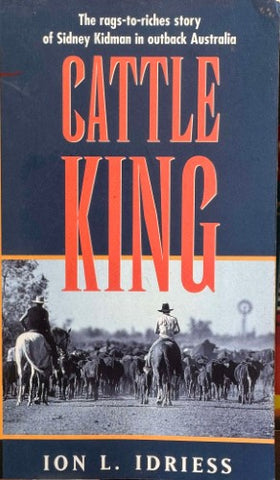 Ion Idriess - The Cattle King