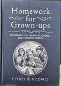 E. Foley / B. Coates - Homework For Grown-Ups (*Everything You Learnt At School & Promptly Forgot) (Hardcover)
