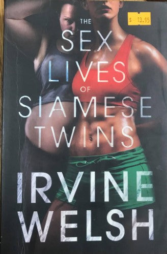 Irvine Welsh - The Sex Lives Of Siamese Twins