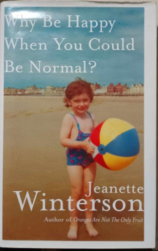 Jeanette Winterson - Why Be Happy When You Could Be Normal ? (Hardcover)