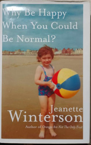 Jeanette Winterson - Why Be Happy When You Could Be Normal ? (Hardcover)