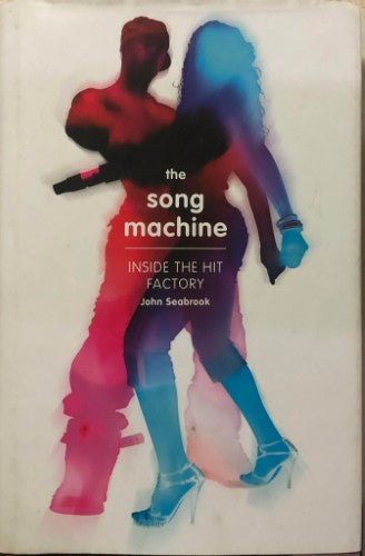 John Seabrook - The Song Machine : Inside The Hit Factory