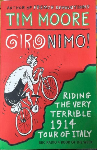 Tim Moore - Gironimo : Riding The Very Terrible 1914 Tour Of Italy