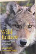 Mark Bekoff / Jessica Pierce - Wild Justice : The Moral Lives Of Animals