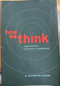 Katherine Hayles - How We Think : Digital Media & Contemporary Technogenesis