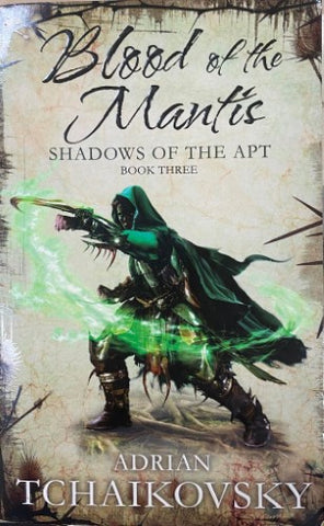 Adrian Tchaikovsky - Blood Of The Mantis : Shadows Of The Art (Book 3)