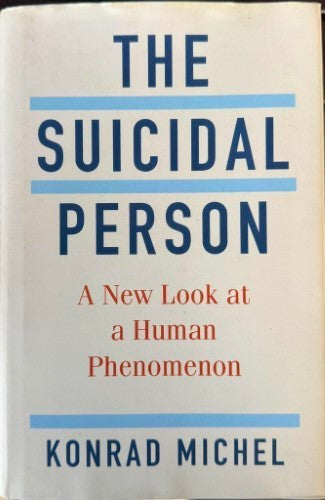Konrad Michel - The Suicidal Person : A New Look At A Human Phenomenon (Hardcover)