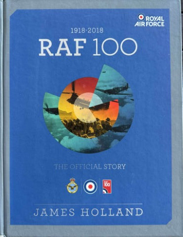 James Holland - RAF 100 : 1918-2018 The Official Story Royal Air Force (Hardcover)