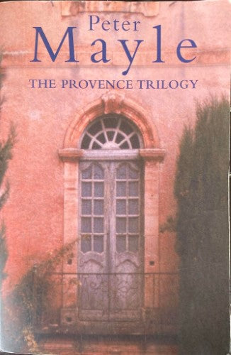 Peter Mayle - The Provence Trilogy