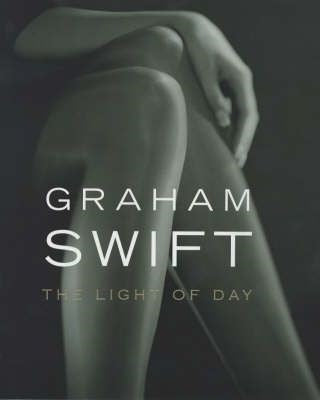 Graham Swift - The Light Of Day (Hardcover)