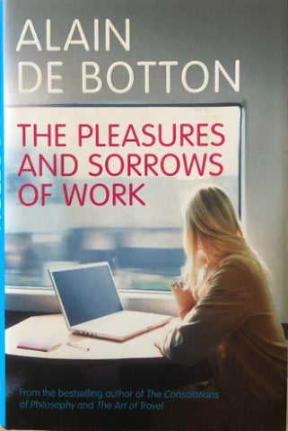 Alain de Botton - The Pleasures and Sorrows Of Work