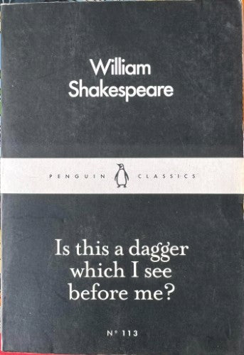 William Shakespeare - Is This A Dagger Which I See Before Me ?