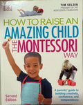 Tim Seldin - How To Raise An Amazing Child The Montessori Way