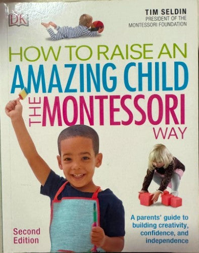 Tim Seldin - How To Raise An Amazing Child The Montessori Way