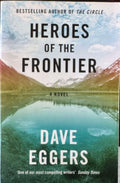 Dave Eggers - Heroes Of The Frontier