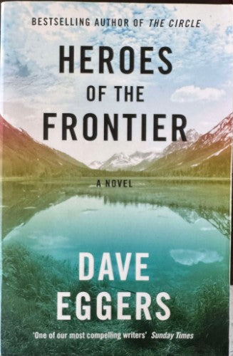 Dave Eggers - Heroes Of The Frontier